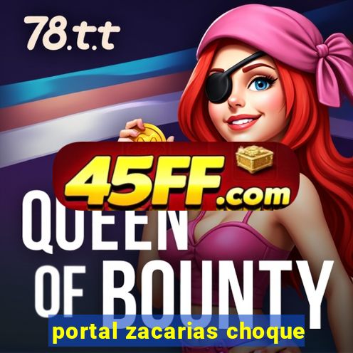 portal zacarias choque